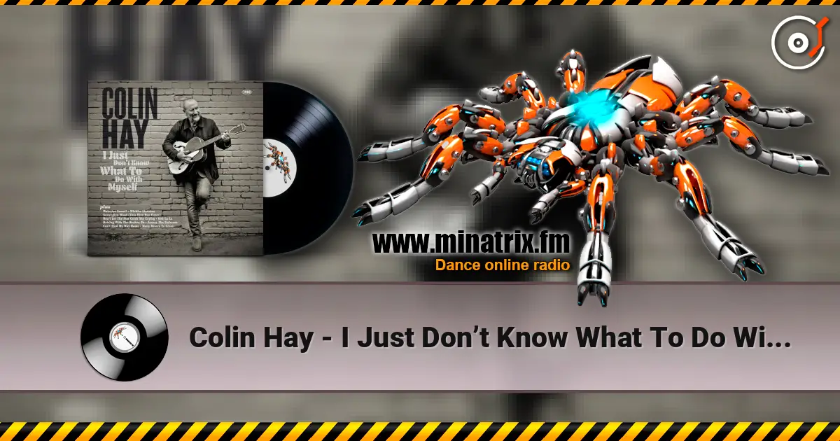 Colin Hay - I Just Don’t Know What To Do With Myself слухати онлайн у високій якості | Minatrix.FM