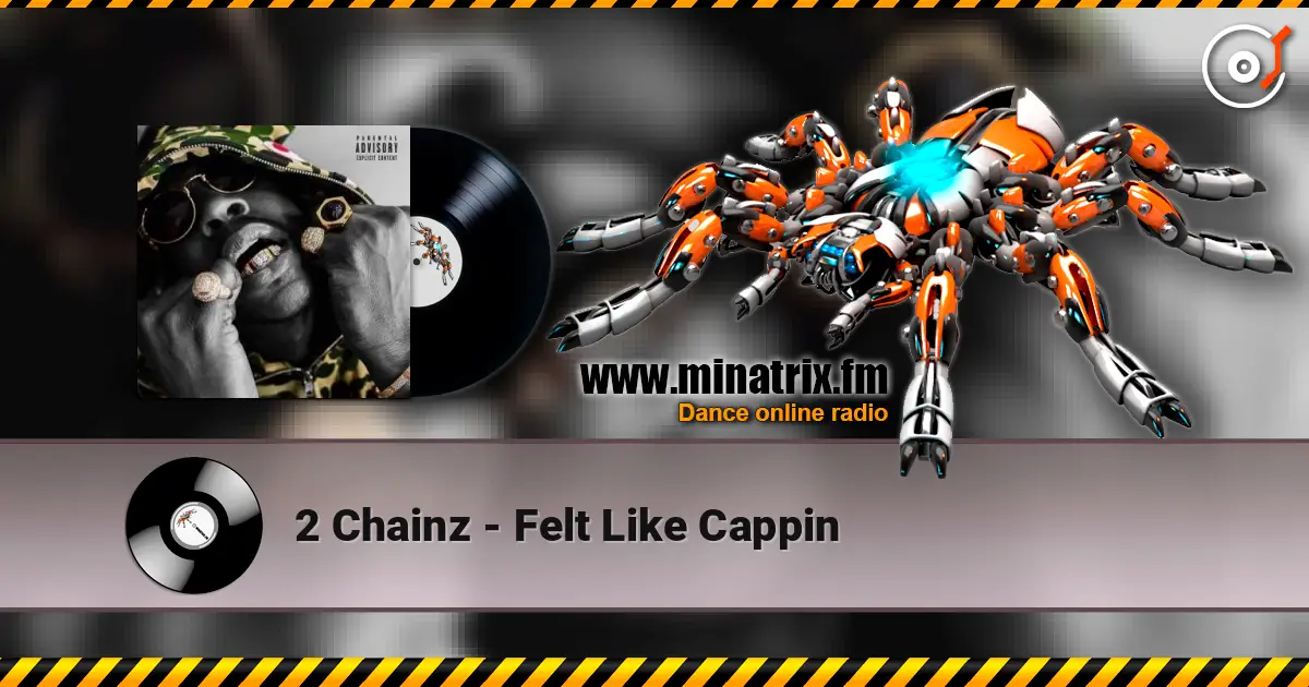 2 Chainz - Felt Like Cappin слухати онлайн у високій якості | Minatrix.FM