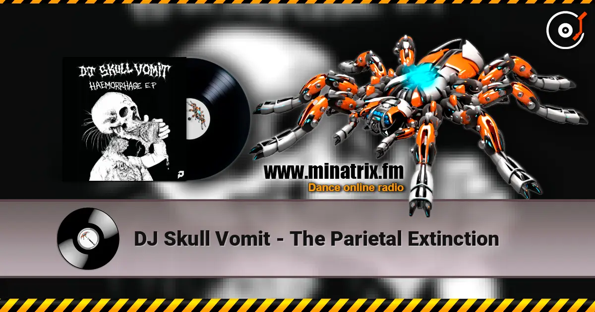 DJ Skull Vomit - The Parietal Extinction слухати онлайн у високій якості | Minatrix.FM