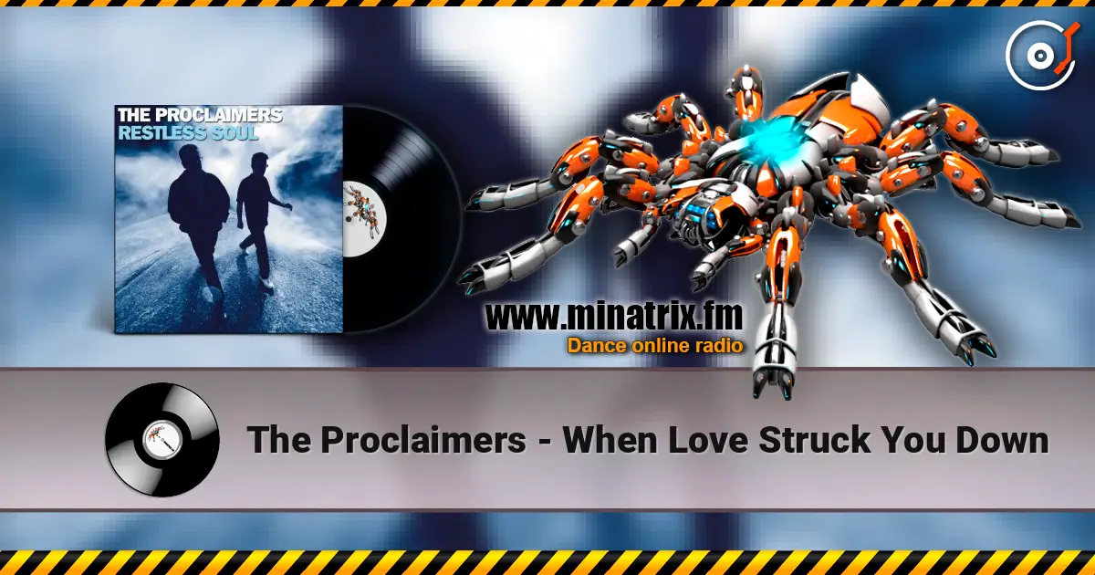 The Proclaimers - When Love Struck You Down слухати онлайн у високій якості | Minatrix.FM