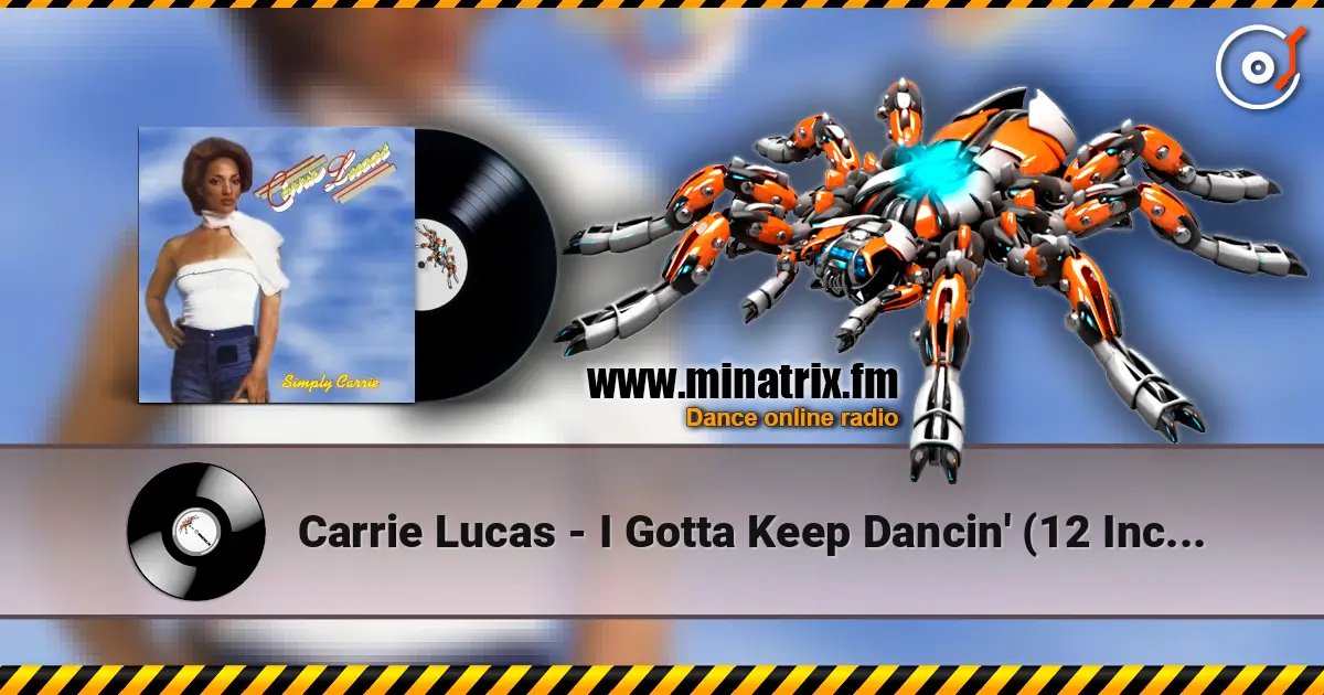 Carrie Lucas - I Gotta Keep Dancin' (12 Inch Mix) слухати онлайн у високій якості | Minatrix.FM