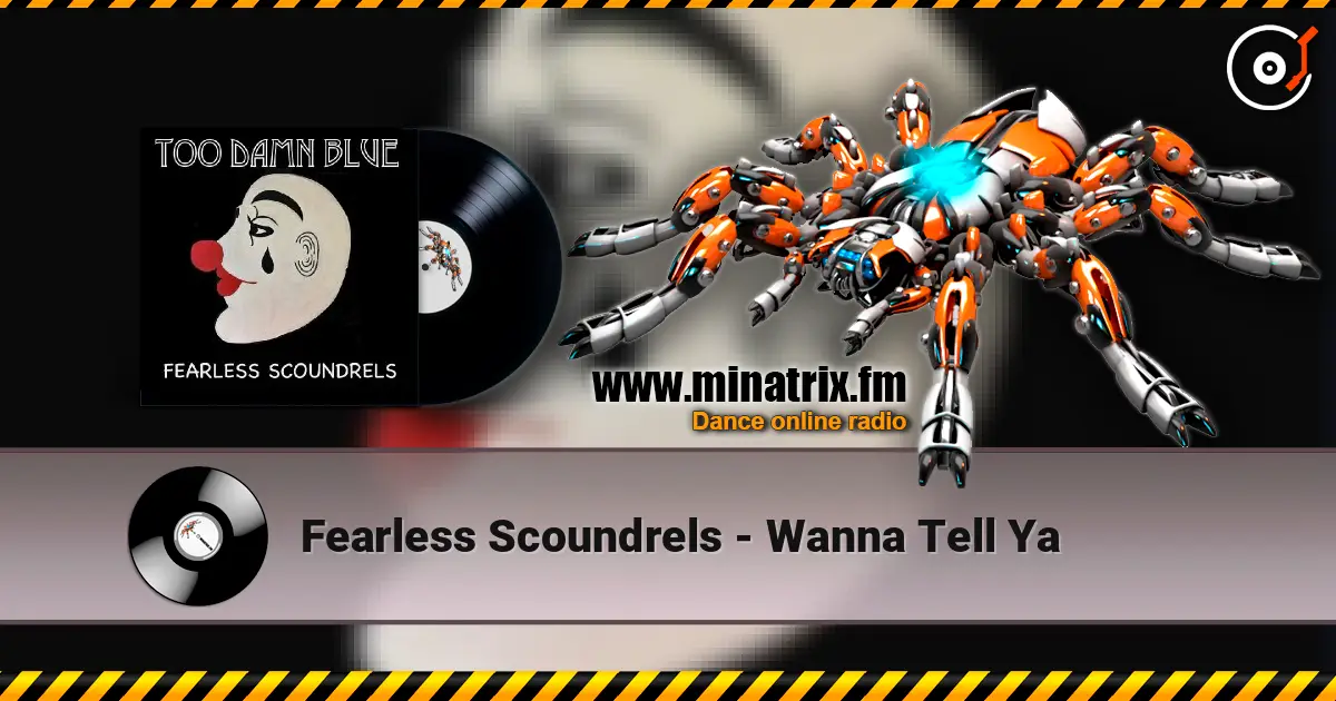Fearless Scoundrels - Wanna Tell Ya слухати онлайн у високій якості | Minatrix.FM