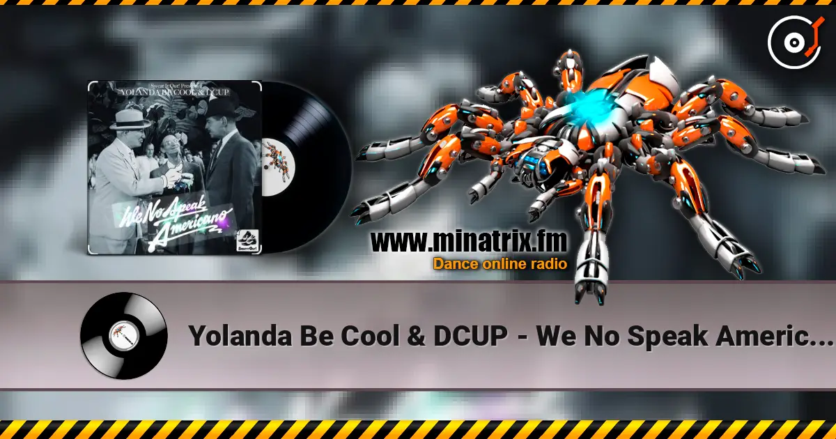 Yolanda Be Cool & DCUP - We No Speak Americano (Original Mix) listen online in high quality | Minatrix.FM