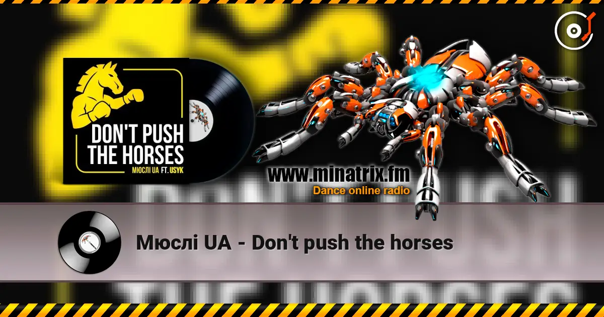 Мюслі UA - Don't push the horses слухати онлайн у високій якості | Minatrix.FM