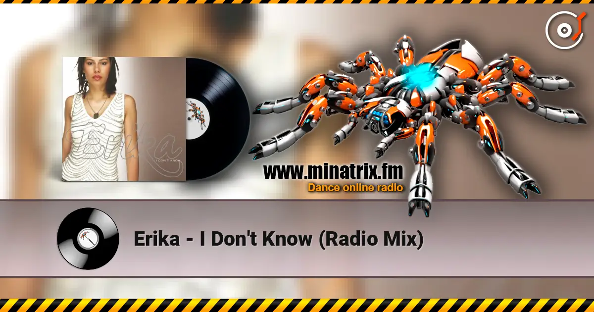 Erika - I Don't Know (Radio Mix) listen online in high quality | Minatrix.FM