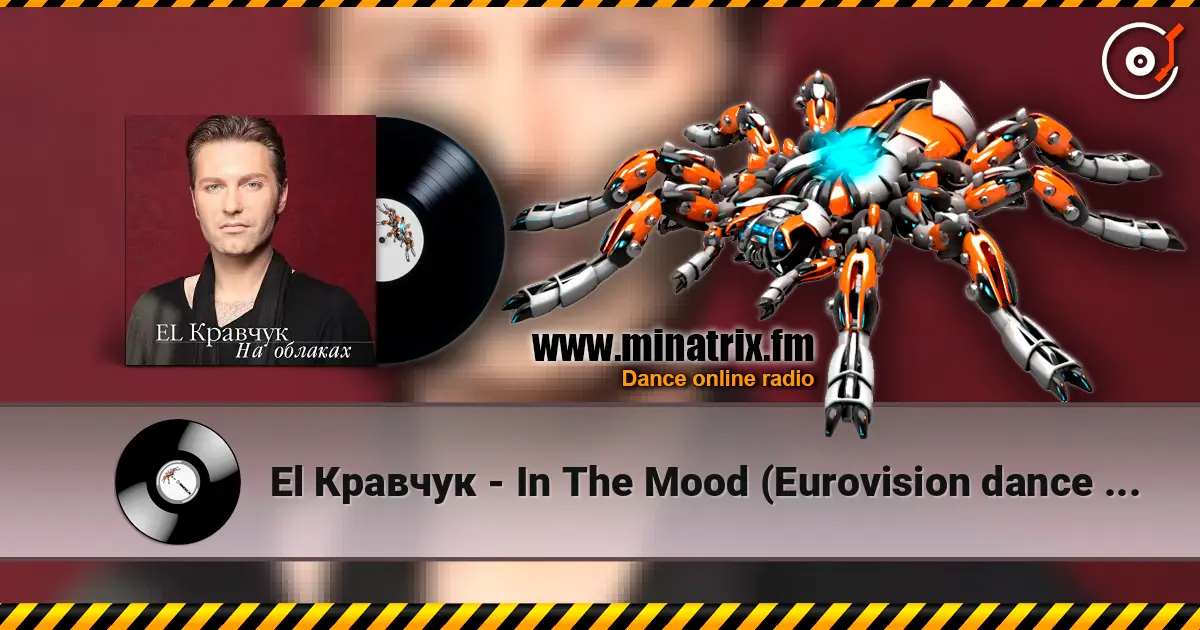 El Кравчук - In The Mood (Eurovision dance contest) слухати онлайн у високій якості | Minatrix.FM