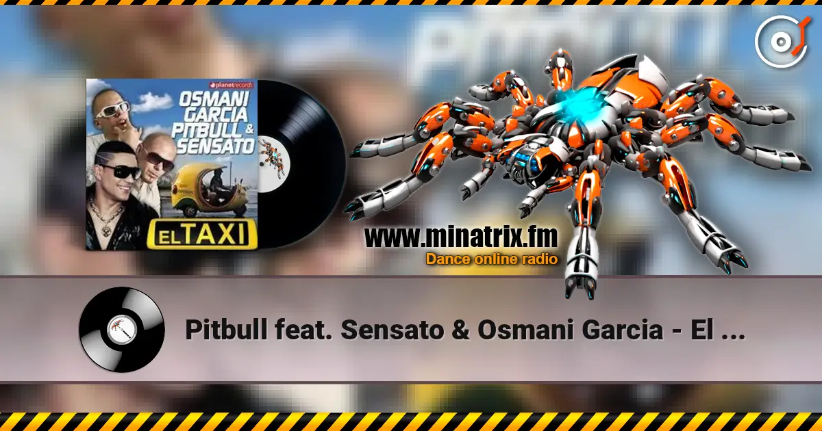 Pitbull feat. Sensato & Osmani Garcia - El Taxi listen online in high quality | Minatrix.FM