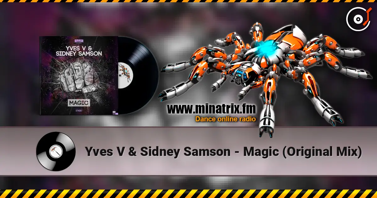 Yves V & Sidney Samson - Magic (Original Mix) слухати онлайн у високій якості | Minatrix.FM