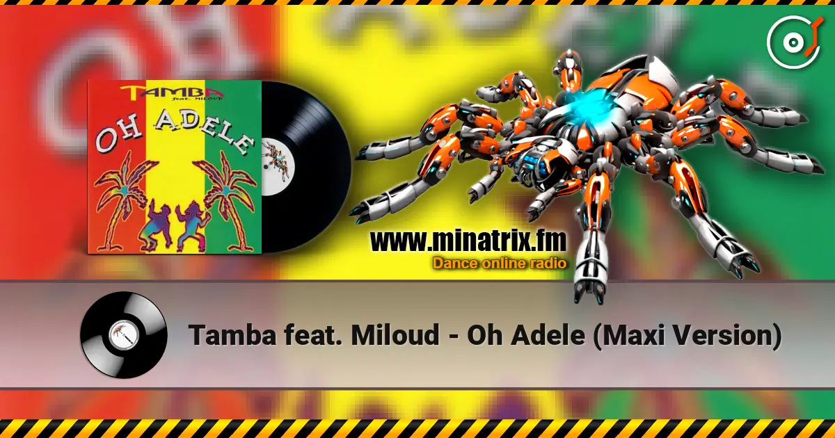 Tamba feat. Miloud - Oh Adele (Maxi Version) listen online in high quality | Minatrix.FM