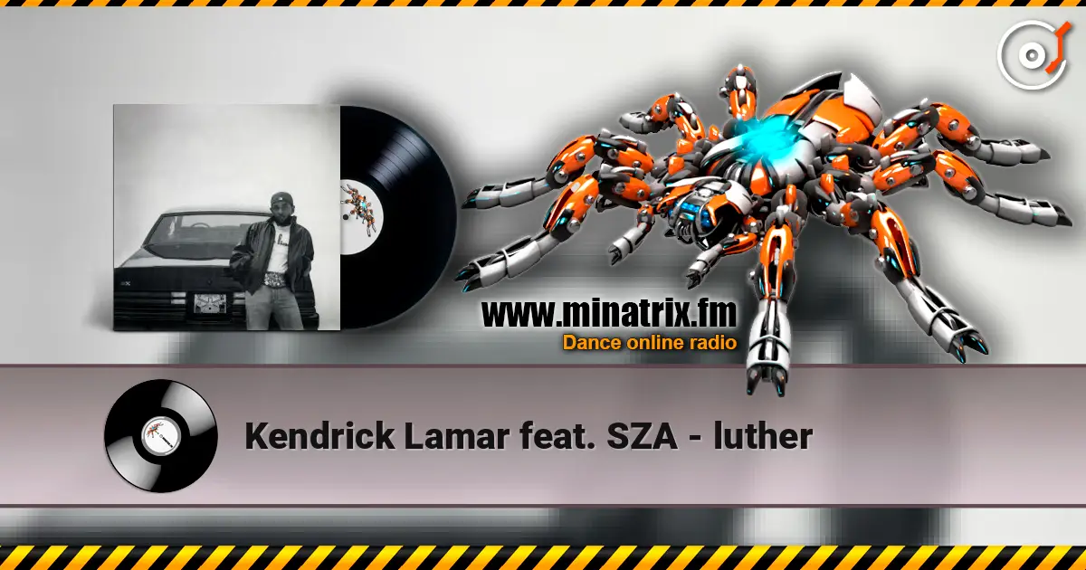 Kendrick Lamar feat. SZA - luther слухати онлайн у високій якості | Minatrix.FM
