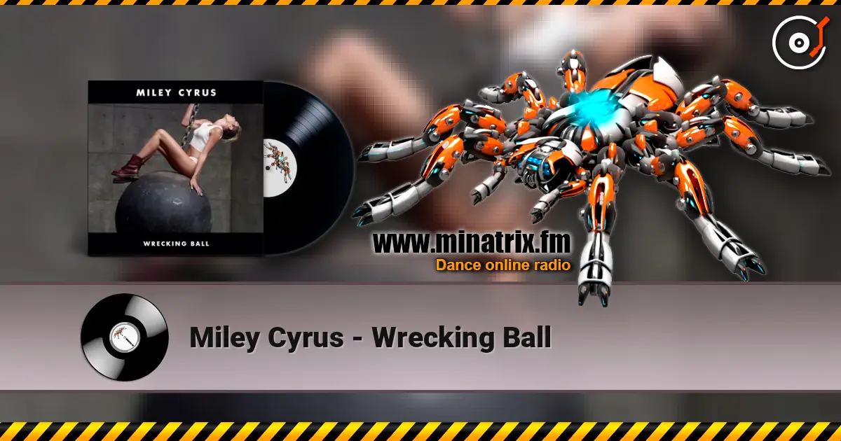 Miley Cyrus - Wrecking Ball слухати онлайн у високій якості | Minatrix.FM