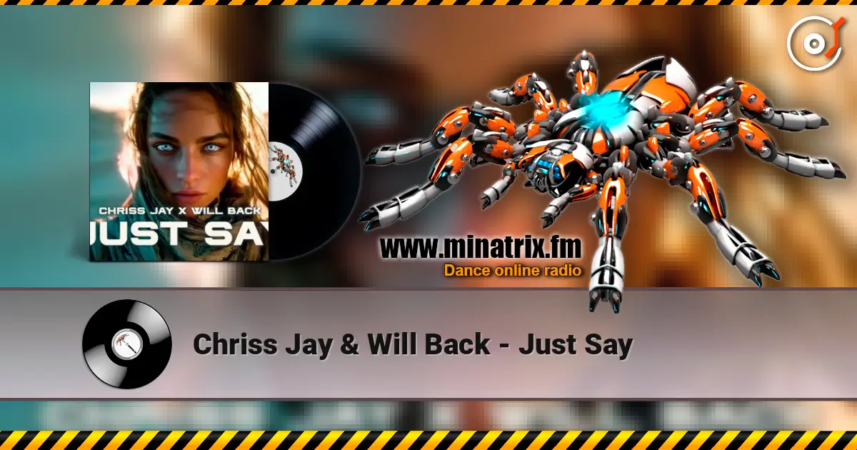 Chriss Jay & Will Back - Just Say listen online in high quality | Minatrix.FM