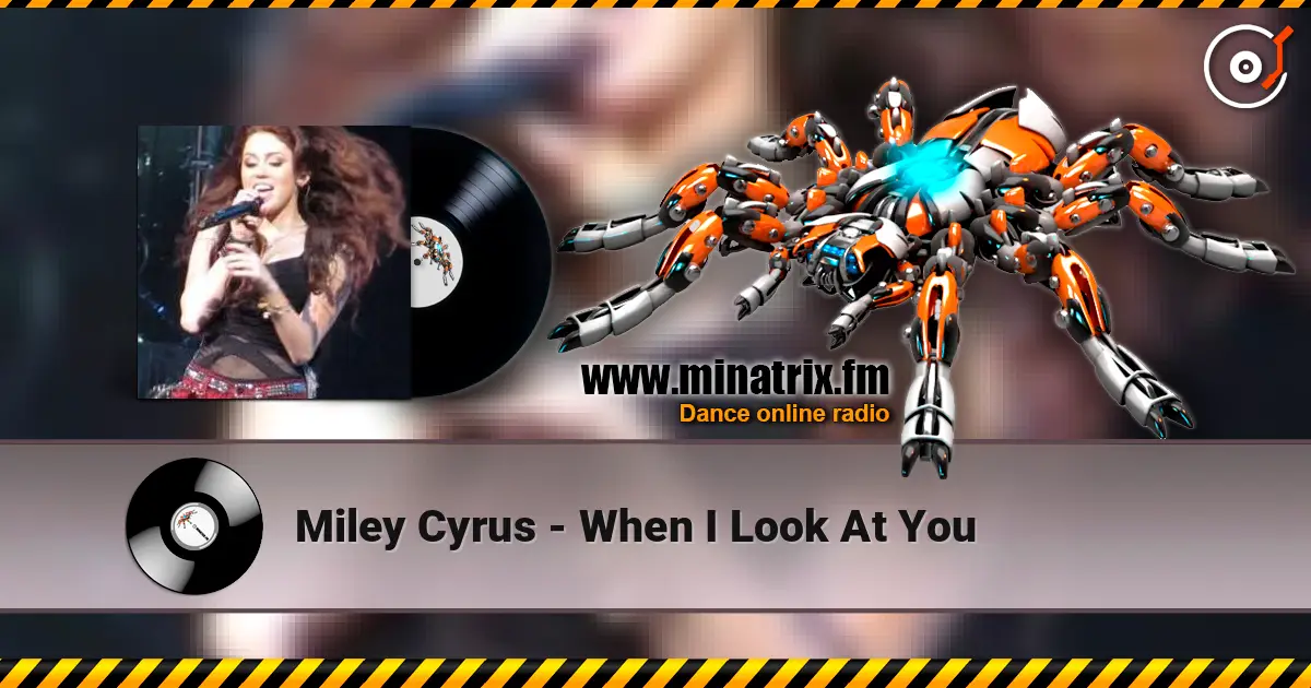 Miley Cyrus - When I Look At You слухати онлайн у високій якості | Minatrix.FM