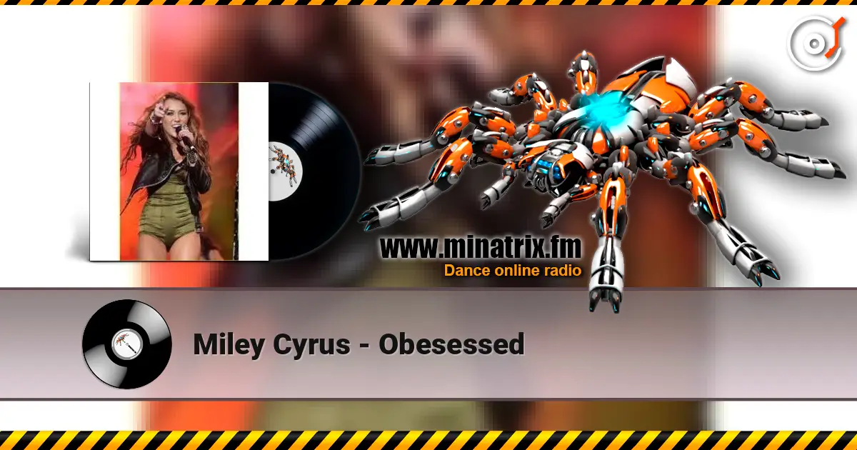 Miley Cyrus - Obesessed listen online in high quality | Minatrix.FM