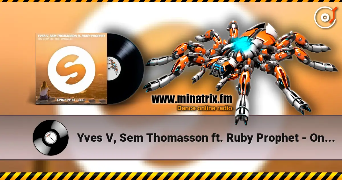 Yves V, Sem Thomasson ft. Ruby Prophet - On Top Of The World (Extended Mix) listen online in high quality | Minatrix.FM