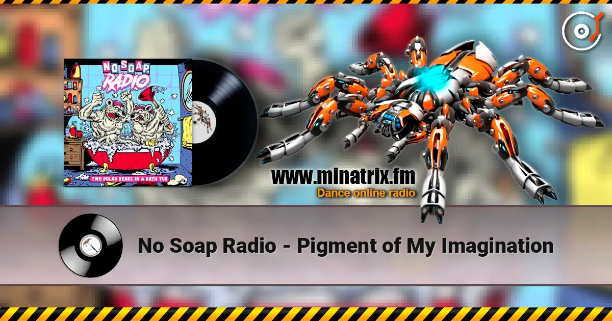 No Soap Radio - Pigment of My Imagination слухати онлайн у високій якості | Minatrix.FM