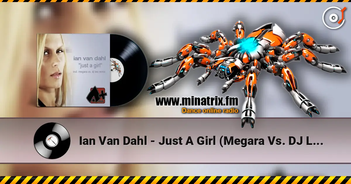 Ian Van Dahl - Just A Girl (Megara Vs. DJ Lee Remix) слухати онлайн у високій якості | Minatrix.FM