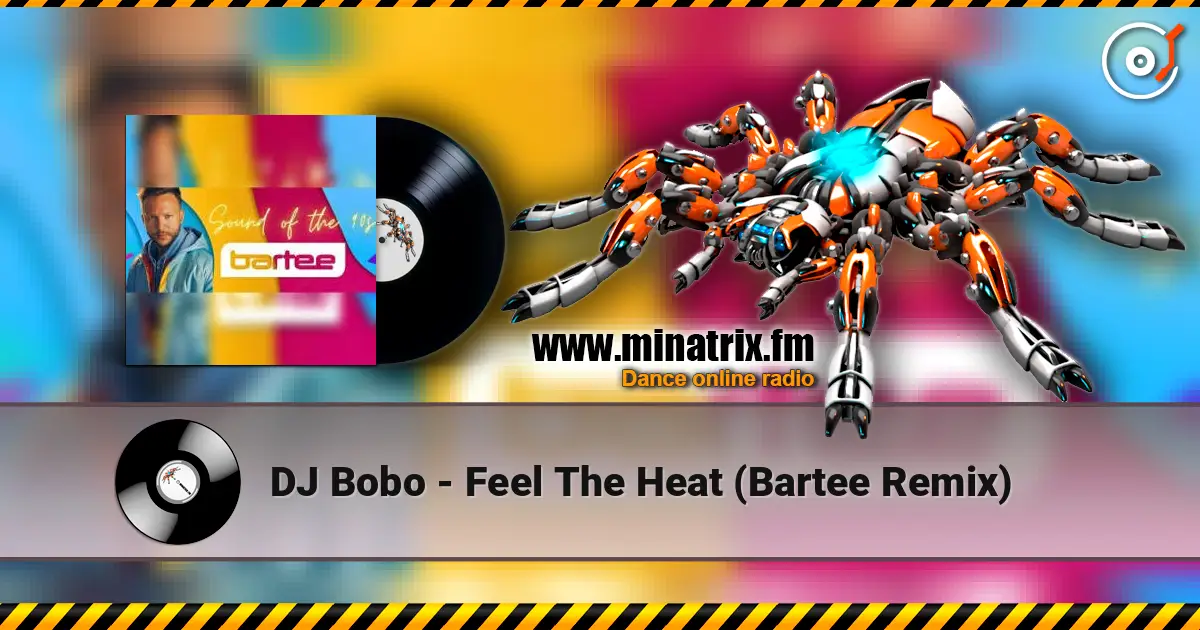 DJ Bobo - Feel The Heat (Bartee Remix) слухати онлайн у високій якості | Minatrix.FM