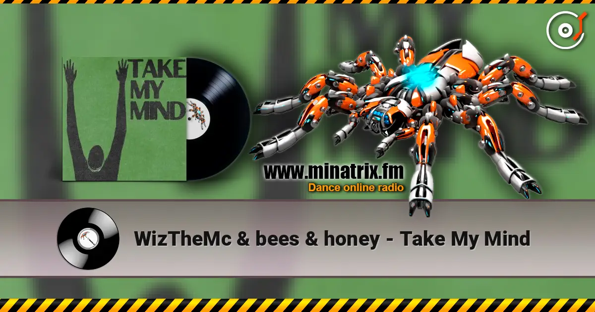 WizTheMc & bees & honey - Take My Mind listen online in high quality | Minatrix.FM