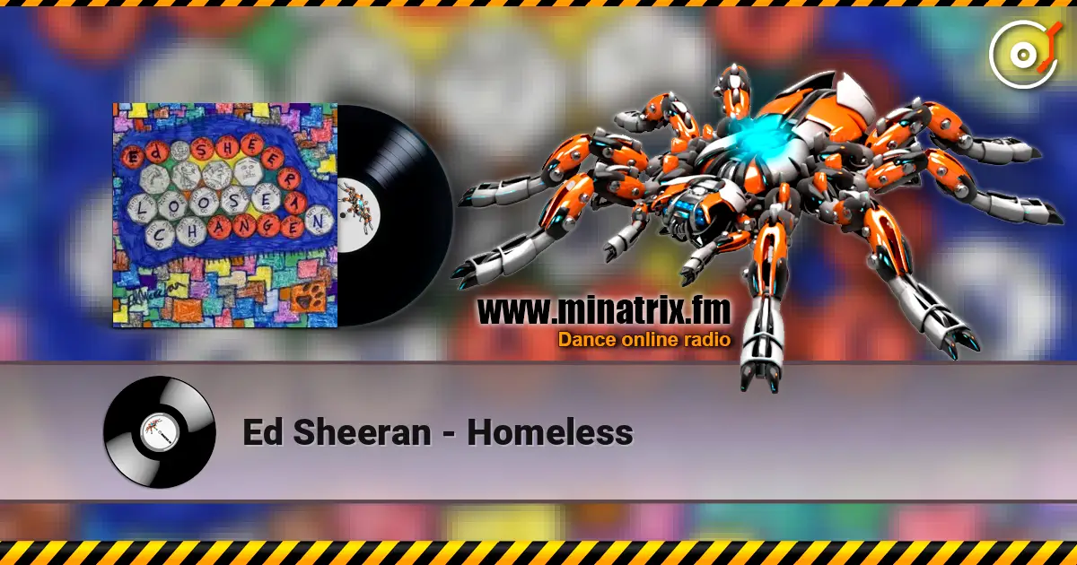 Ed Sheeran - Homeless слухати онлайн у високій якості | Minatrix.FM