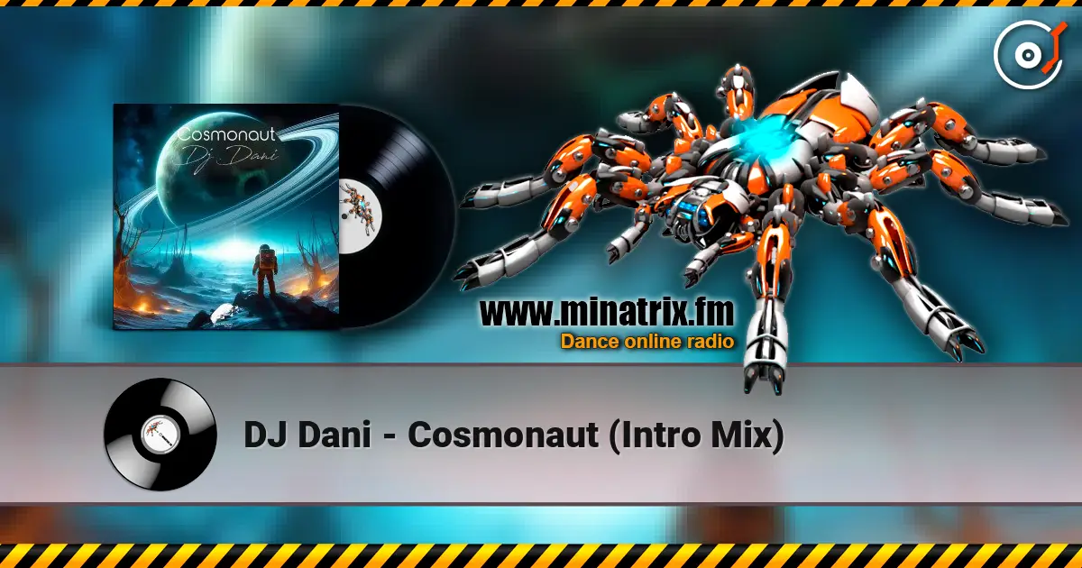 DJ Dani - Cosmonaut (Intro Mix) слухати онлайн у високій якості | Minatrix.FM
