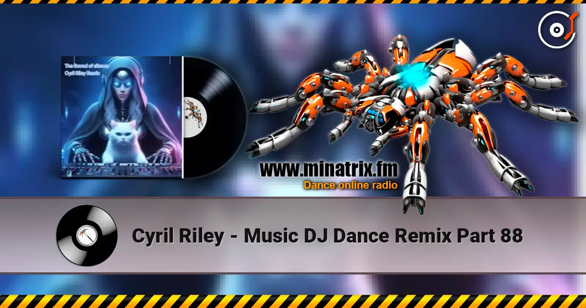 Cyril Riley - Music DJ Dance Remix Part 88 listen online in high quality | Minatrix.FM