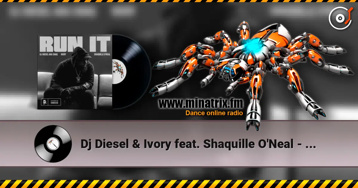 Dj Diesel & Ivory feat. Shaquille O'Neal - Run It слухати онлайн у високій якості | Minatrix.FM