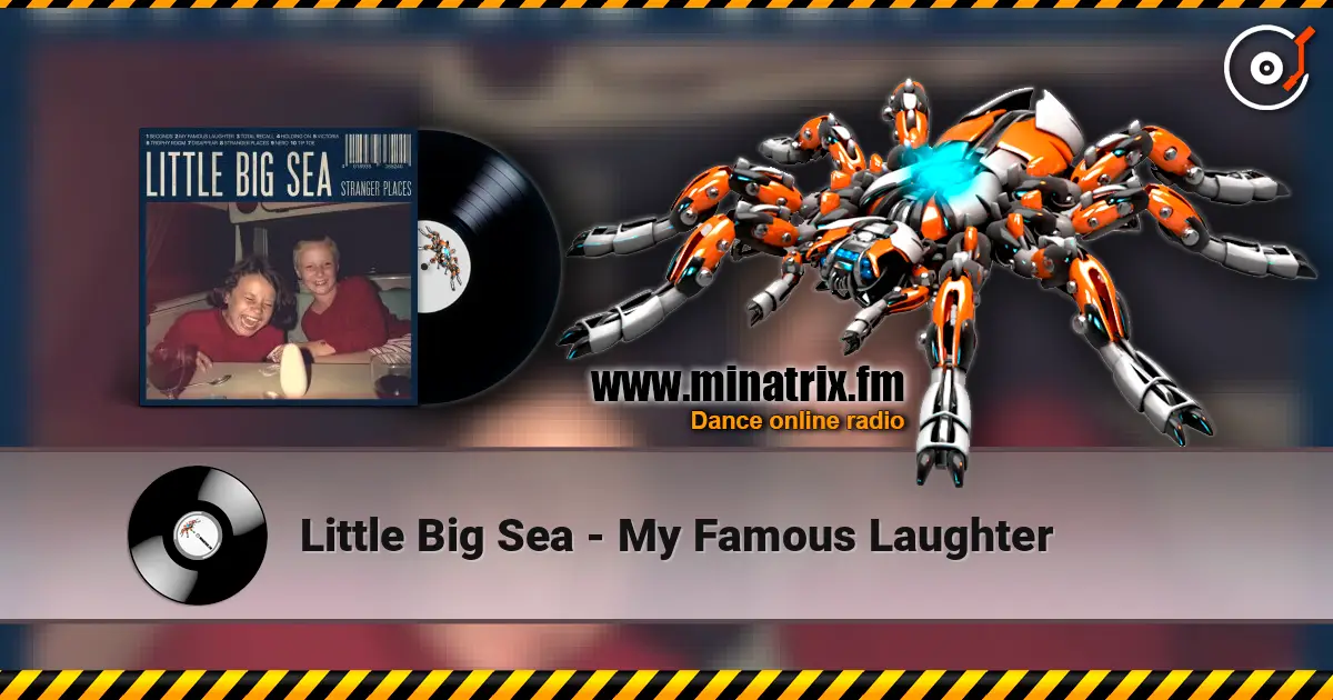 Little Big Sea - My Famous Laughter слухати онлайн у високій якості | Minatrix.FM
