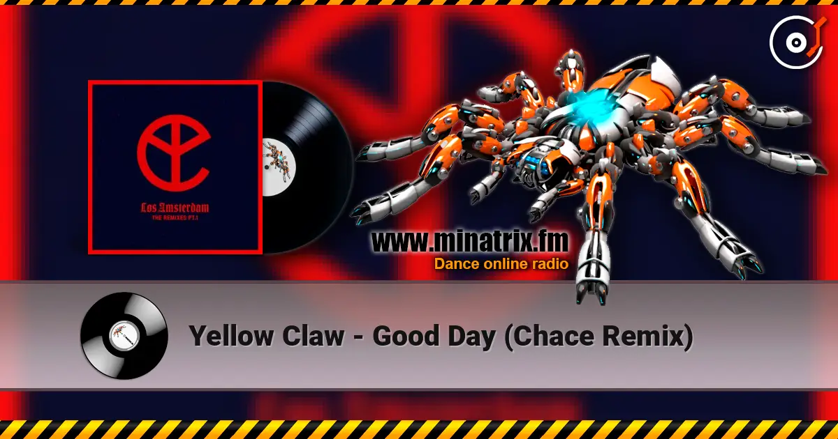 Yellow Claw - Good Day (Chace Remix) слухати онлайн у високій якості | Minatrix.FM