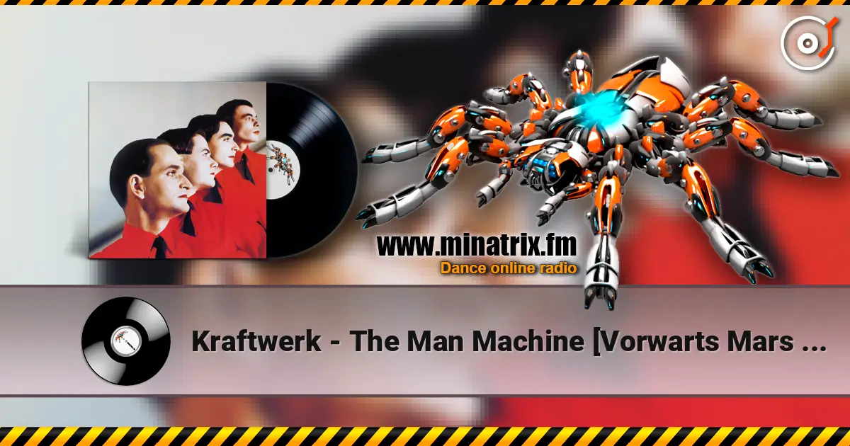 Kraftwerk - The Man Machine [Vorwarts Mars mix] слухати онлайн у високій якості | Minatrix.FM