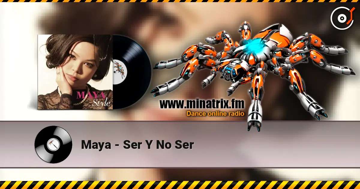 Maya - Ser Y No Ser listen online in high quality | Minatrix.FM