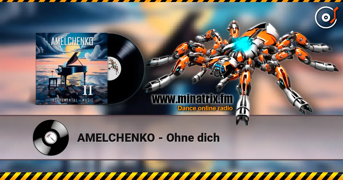 AMELCHENKO - Ohne dich слухати онлайн у високій якості | Minatrix.FM