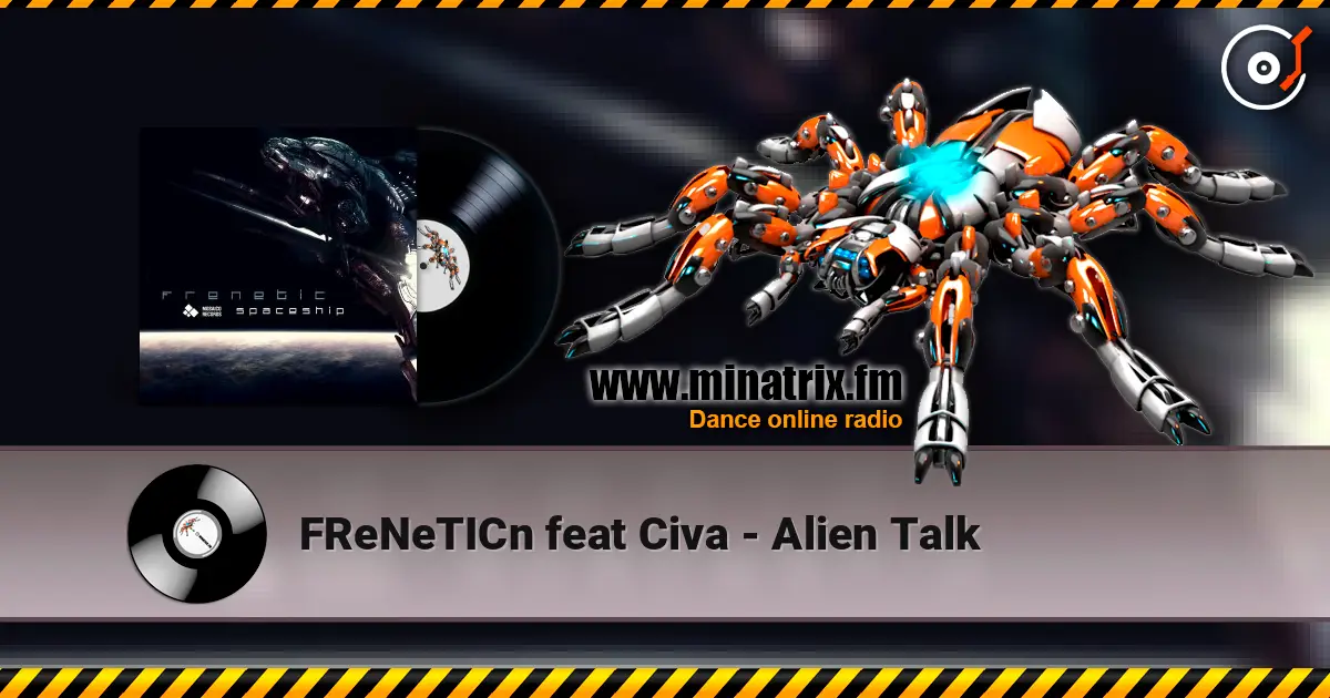 FReNeTICn feat Civa - Alien Talk listen online in high quality | Minatrix.FM