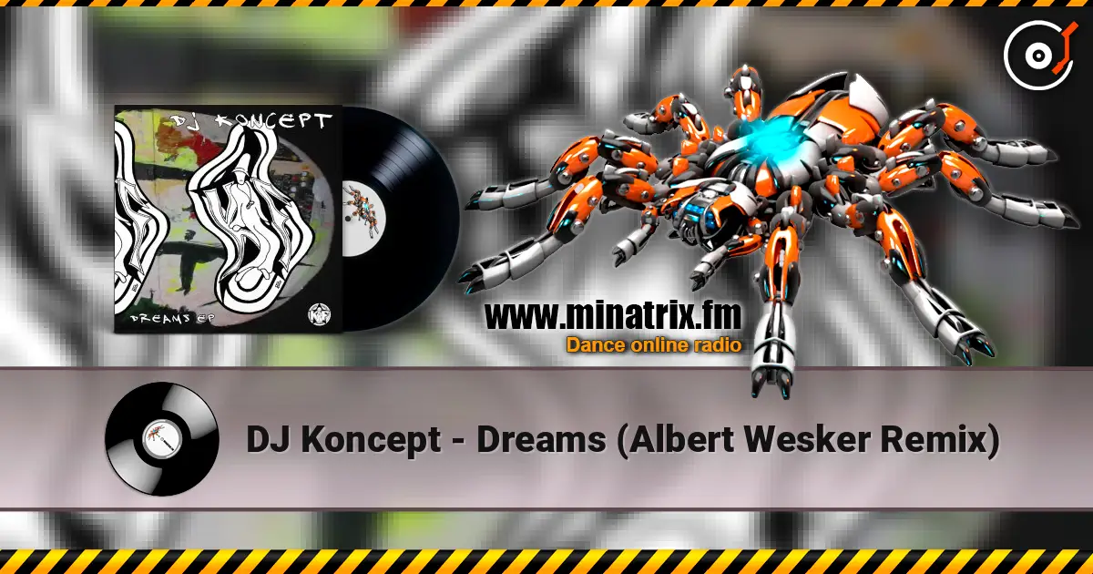 DJ Koncept - Dreams (Albert Wesker Remix) listen online in high quality | Minatrix.FM