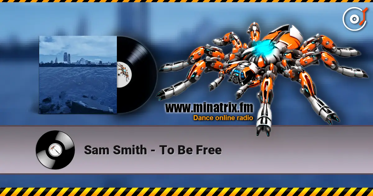 Sam Smith - To Be Free слухати онлайн у високій якості | Minatrix.FM