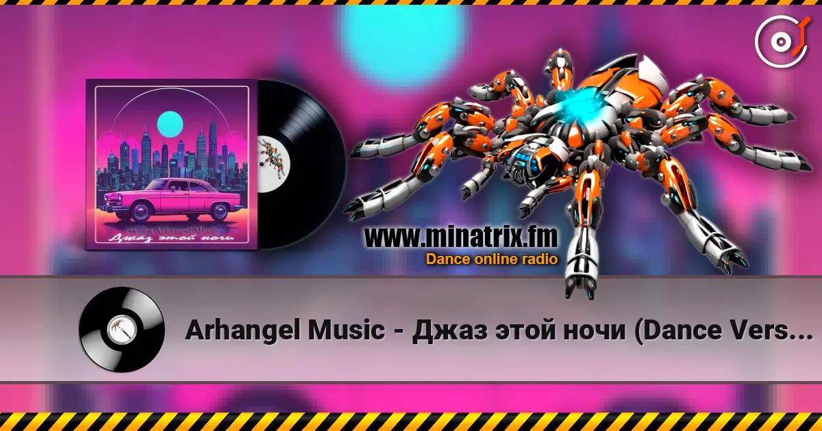Arhangel Music - Джаз этой ночи (Dance Vers 1) listen online in high quality | Minatrix.FM