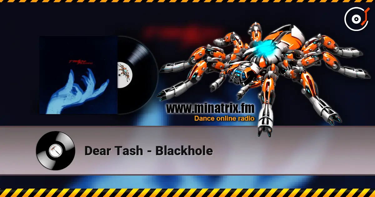 Dear Tash - Blackhole слухати онлайн у високій якості | Minatrix.FM