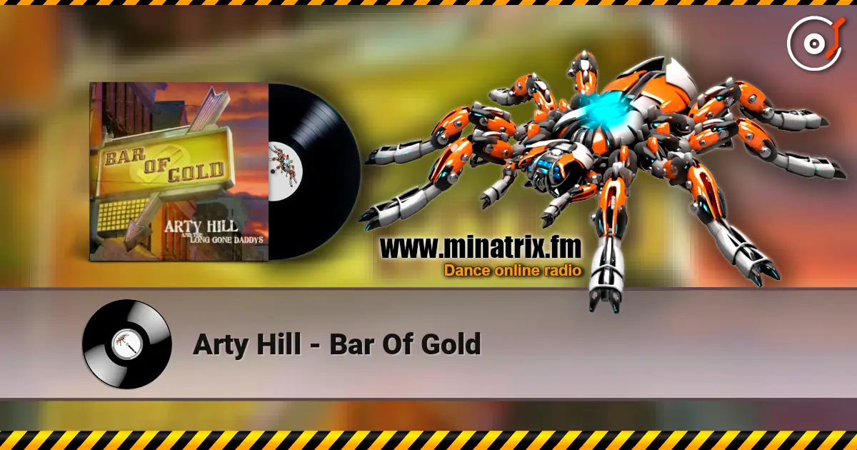 Arty Hill - Bar Of Gold слухати онлайн у високій якості | Minatrix.FM