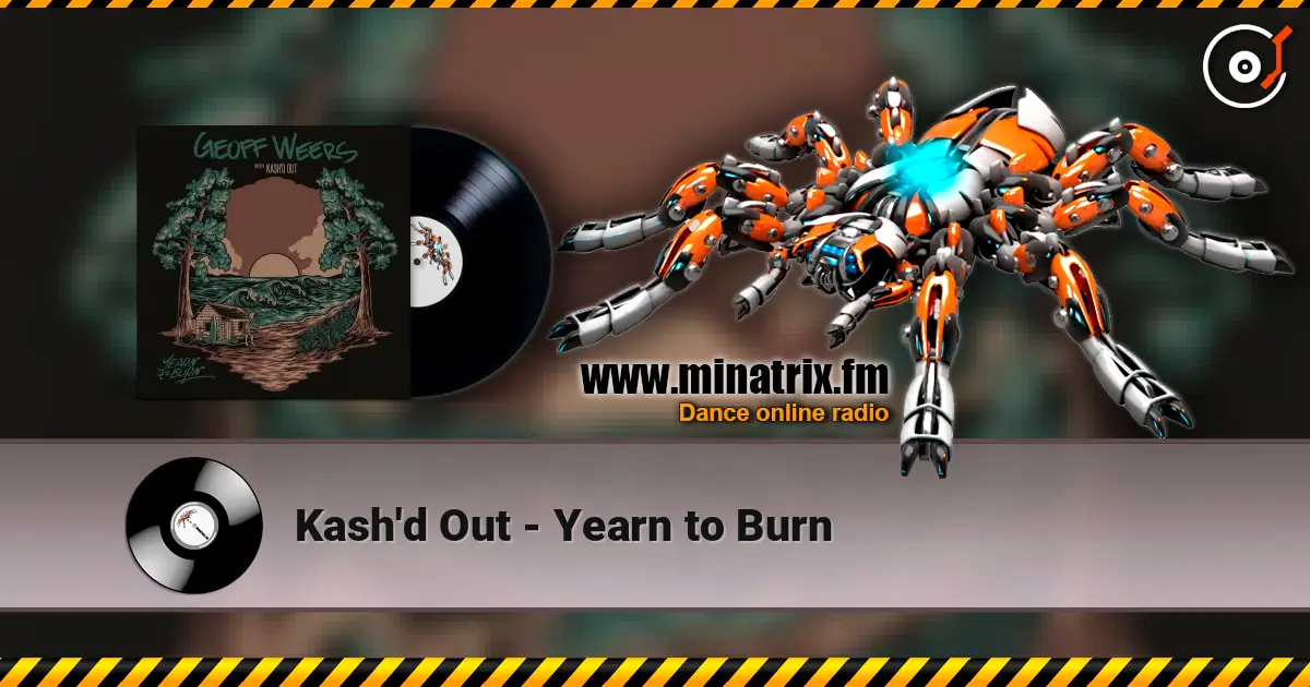 Kash'd Out - Yearn to Burn слухати онлайн у високій якості | Minatrix.FM