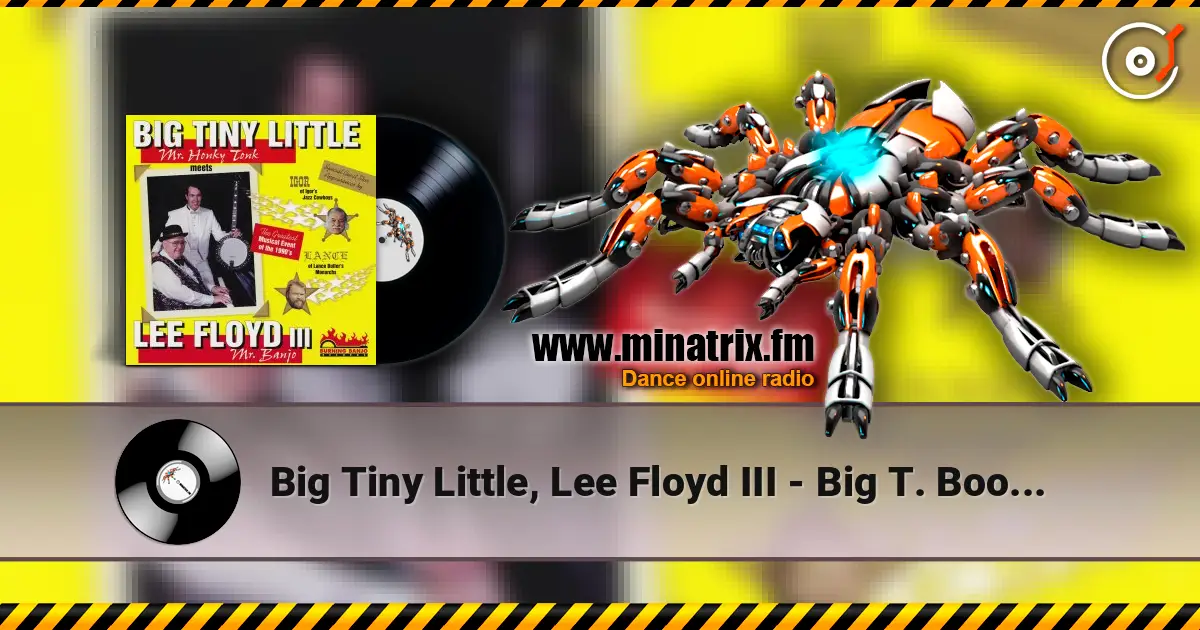 Big Tiny Little, Lee Floyd III - Big T. Boogie слухати онлайн у високій якості | Minatrix.FM