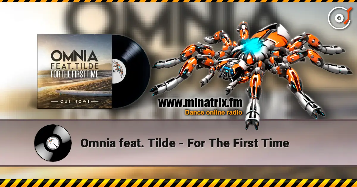 Omnia feat. Tilde - For The First Time слухати онлайн у високій якості | Minatrix.FM