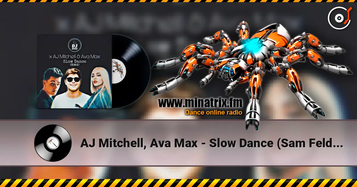 AJ Mitchell, Ava Max - Slow Dance (Sam Feldt Remix) слухати онлайн у високій якості | Minatrix.FM