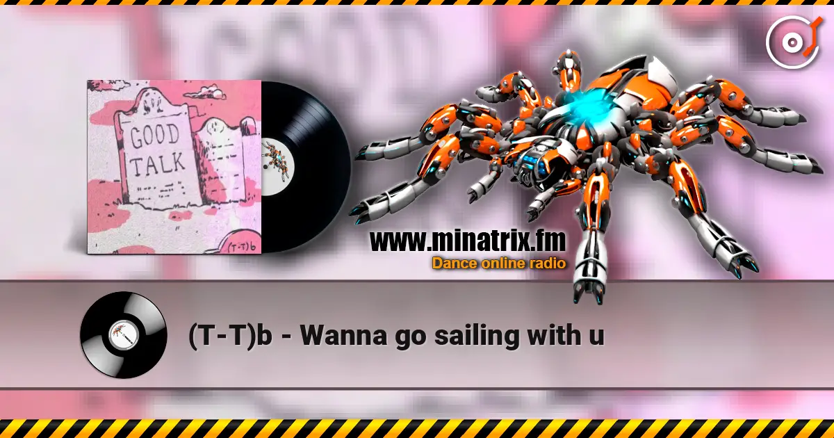 (T-T)b - Wanna go sailing with u listen online in high quality | Minatrix.FM