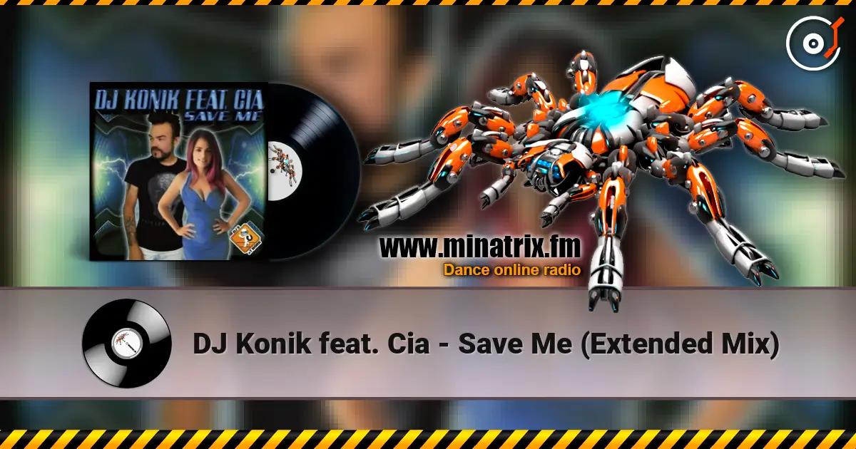 DJ Konik feat. Cia - Save Me (Extended Mix) слухати онлайн у високій якості | Minatrix.FM