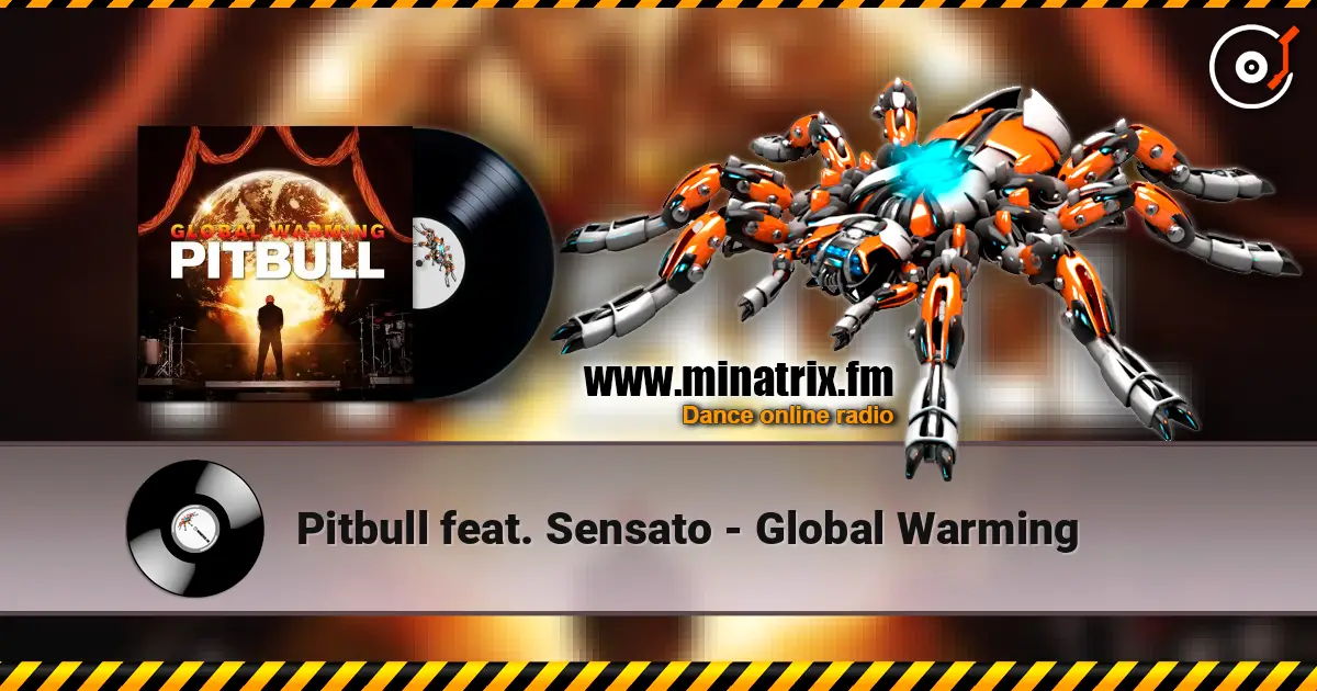 Pitbull feat. Sensato - Global Warming слухати онлайн у високій якості | Minatrix.FM
