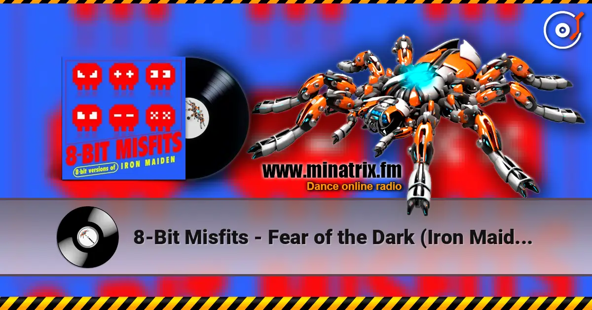 8-Bit Misfits - Fear of the Dark (Iron Maiden Remix) listen online in high quality | Minatrix.FM