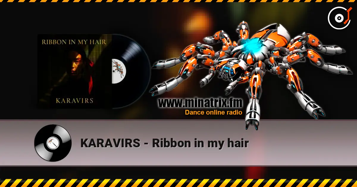 KARAVIRS - Ribbon in my hair слухати онлайн у високій якості | Minatrix.FM