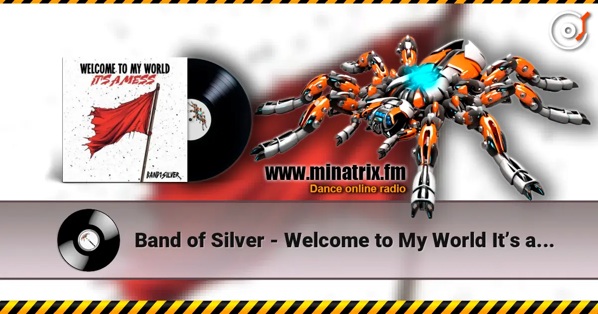 Band of Silver - Welcome to My World It’s a Mess слухати онлайн у високій якості | Minatrix.FM