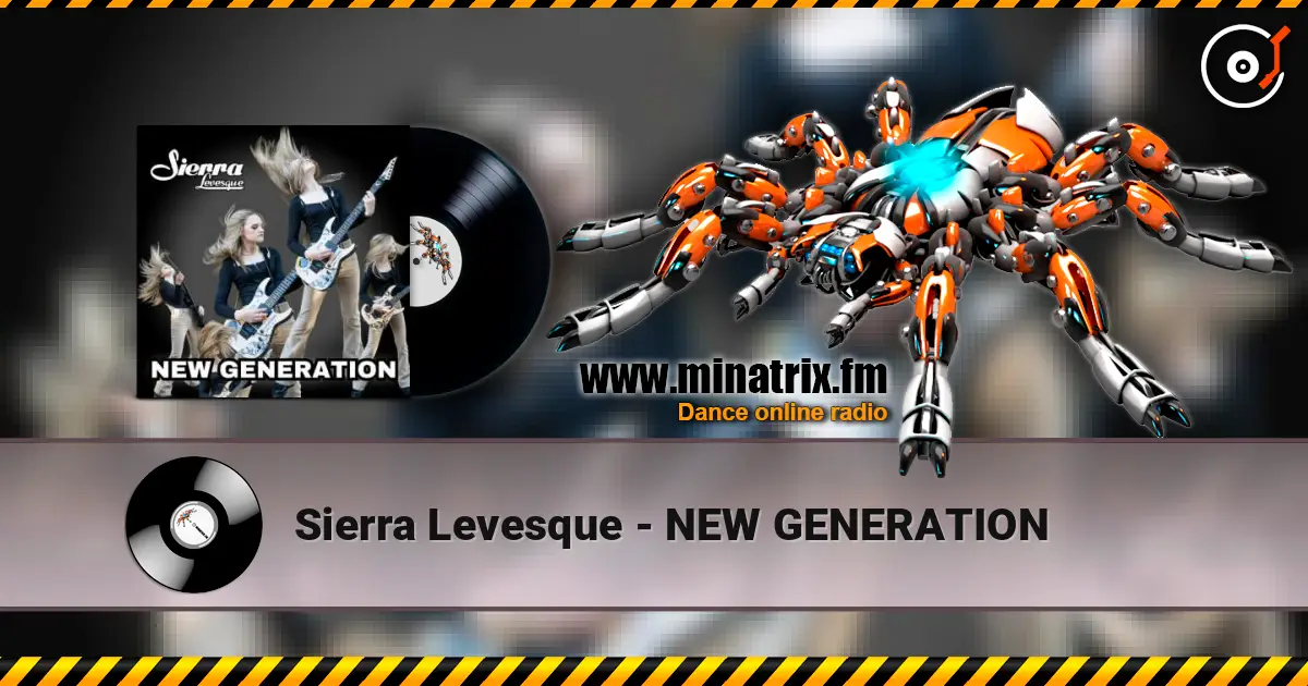 Sierra Levesque - NEW GENERATION слухати онлайн у високій якості | Minatrix.FM