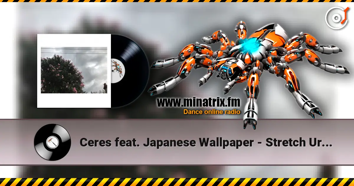 Ceres feat. Japanese Wallpaper - Stretch Ur Skin listen online in high quality | Minatrix.FM